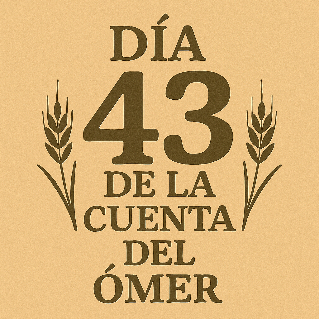 Primer Día de la Séptima Semana : Jesed de Maljut - Dia 43